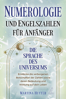 Numerologie und Engelszahlen für Anfänger von Martina Hutter Buch