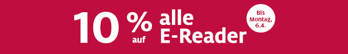 10% auf alle E-Reader - Bis Montag 6.4.