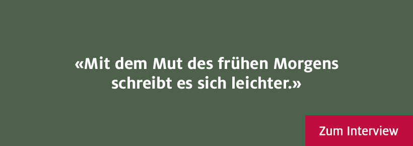 Mit dem Mut des frühen Morgens schreibt es sich leichter. 