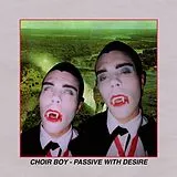 Choir Boy LP (analog) Passive With Desire (ltd. Opaque Banana Vinyl)