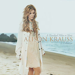 Alison Krauss CD A Hundred Miles Or More - A Collection