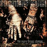 Machine Head CD More Things Change...,The