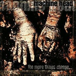 Machine Head CD More Things Change...,The