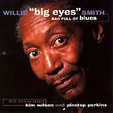 Willie "Big Eyes" Smith CD Bag Full Of Blues
