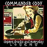 Commander Cody CD Dopers,Drunks And Everyday Losers