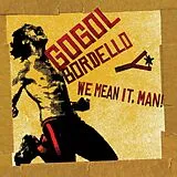 Gogol Bordello CD We Mean It,Man!