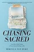 Couverture cartonnée Chasing Sacred de Mikella van Dyke