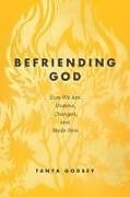 Couverture cartonnée Befriending God de Tanya Godsey