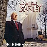 Ralph Stanley CD While The Ages Roll