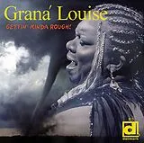 Louise Grana CD Gettin Kinda Rough!