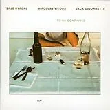 Terje Rypdal (& Miroslav Vitous & Jack DeJohnette) CD To Be Continued