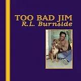 R.L. Burnside Vinyl ++Too Bad Jim (Vinyl)
