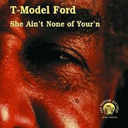 T-Model Ford CD She Ain't None Of Yourn