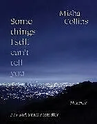 Kartonierter Einband Some Things I Still Can't Tell You von Misha Collins