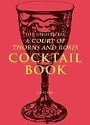 Livre Relié The Unofficial a Court of Thorns and Roses Cocktail Book de J. Becker