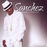 Sanchez CD Now And Forever