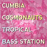 Cumbia Cosmonauts LP (Vinyl) Tropical Bass Station (180 Gr. (Vinyl)