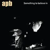 APB Vinyl Something To Believe In (Ltd Transparent Blue)