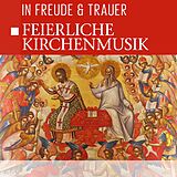 Various CD Feierliche Kirchenmusik - In Freude & Trauer