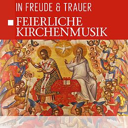 Various CD Feierliche Kirchenmusik - In Freude & Trauer