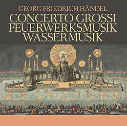 Georg Friedrich S.Lark Händel CD Concerti Grossi, Feuerwerksmusik, Wassermusik