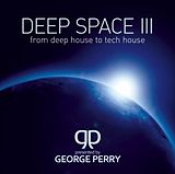 Pres. By George Perry CD Deep Space 3 - From Deep House To Tech House