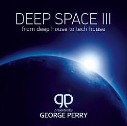 Pres. By George Perry CD Deep Space 3 - From Deep House To Tech House