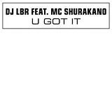 DJ LBR Feat. MC Shurakano Maxi Single (analog) U Got It