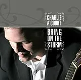 Charlie A Court CD Bring On The Storm