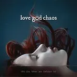 Love God Chaos Vinyl Wo Das Meer Am Tiefsten Ist