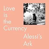 Alessi's Ark Vinyl Love Is The Currency