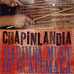 Chapinlandia CD Chapinlandia - Marimba Music Of Guatemala