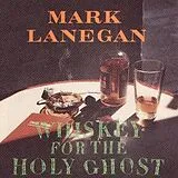 Mark Lanegan CD Whiskey For The Holy Ghost