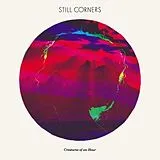 Still Corners LP (analog) Creatures Of An Hour