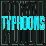 Royal Blood Single (analog) Typhoons