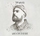 Tom Walker CD What A Time To Be Alive