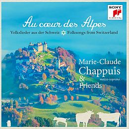 Marie-Claude Chappuis CD Au Coeur Des Alpes - Volkslieder Aus Der Schweiz