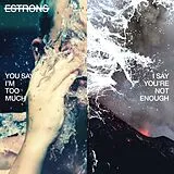 Estrons Vinyl You Say I'M Too Much,I Say You'Re Not Enough (Vinyl)