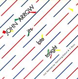 Arrow, John Maxi Single (analog) It S Late Tonight