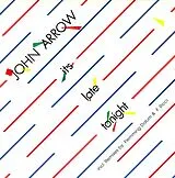 Arrow,John Vinyl It S Late Tonight