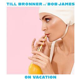 Till & James,Bob Brönner CD On Vacation (deluxe Edition)