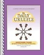 Kartonierter Einband The Daily Ukulele - Another Year 365 Easy Songs for Ukulele Players Chord and Lyric Songbook by Jim Beloff Ukulele Sheet Music for Beginners and Enthusiasts Year-Round Song Collection von 