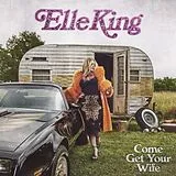 Elle King CD Come Get Your Wife