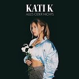 Kati K CD Alles Oder Nichts