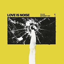 Love Is Noise CD To Live In A Different Way