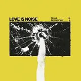 Love Is Noise LP (analog) To Live In A Different Way