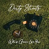Dirty Streets Vinyl Who's Gonna Love You?
