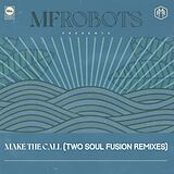 Mf Robots EP (analog) Make The Call - Two Soul Fusion Remixes