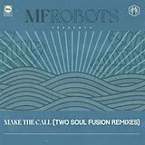 Mf Robots EP (analog) Make The Call - Two Soul Fusion Remixes