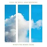 Full of Hell & Nothing CD When No Birds Sang